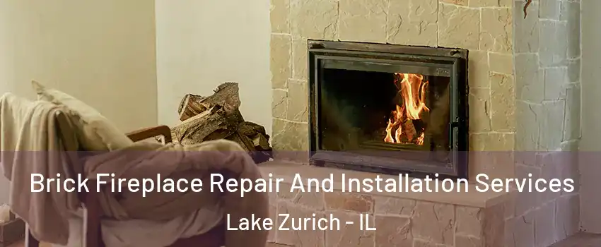  Brick Fireplace Repair And Installation Services Lake Zurich - IL