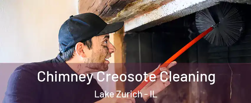  Chimney Creosote Cleaning Lake Zurich - IL