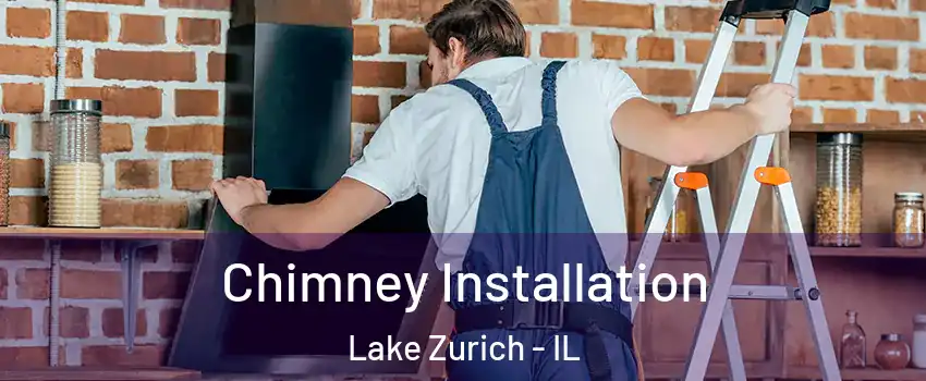  Chimney Installation Lake Zurich - IL