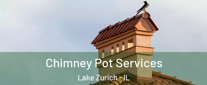  Chimney Pot Services Lake Zurich - IL