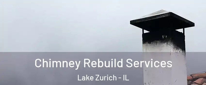  Chimney Rebuild Services Lake Zurich - IL