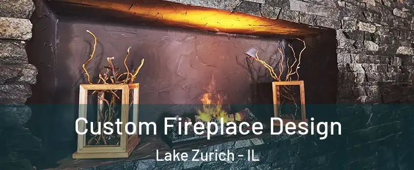  Custom Fireplace Design Lake Zurich - IL