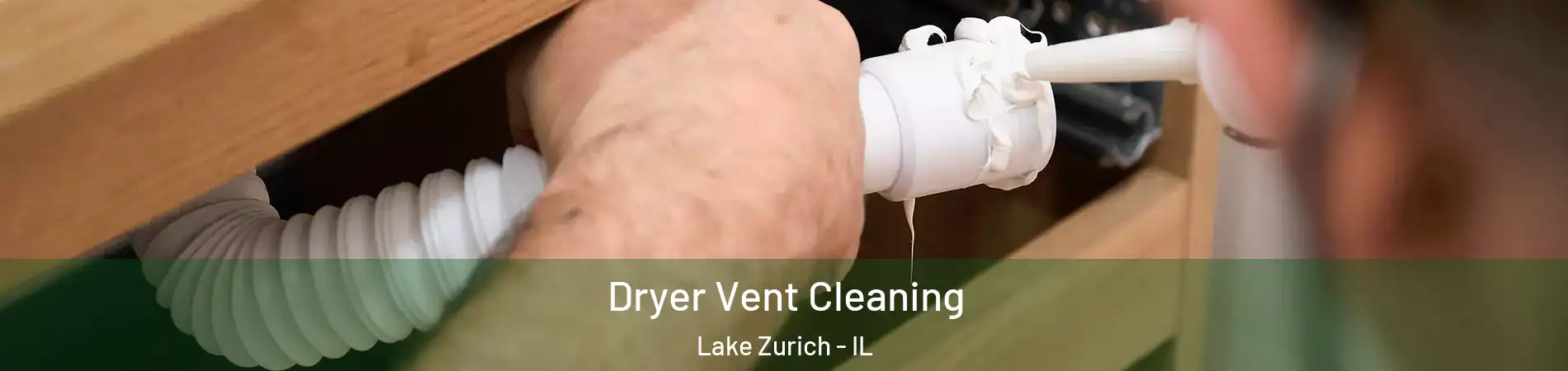  Dryer Vent Cleaning Lake Zurich - IL