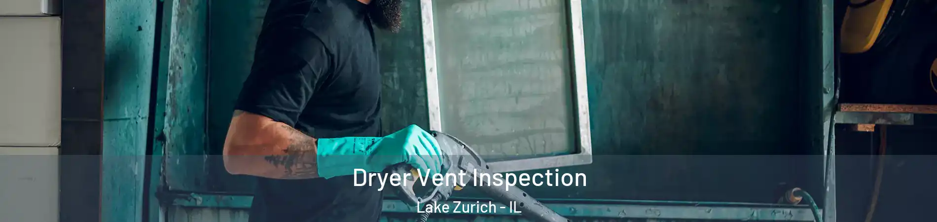  Dryer Vent Inspection Lake Zurich - IL