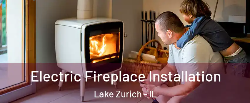  Electric Fireplace Installation Lake Zurich - IL