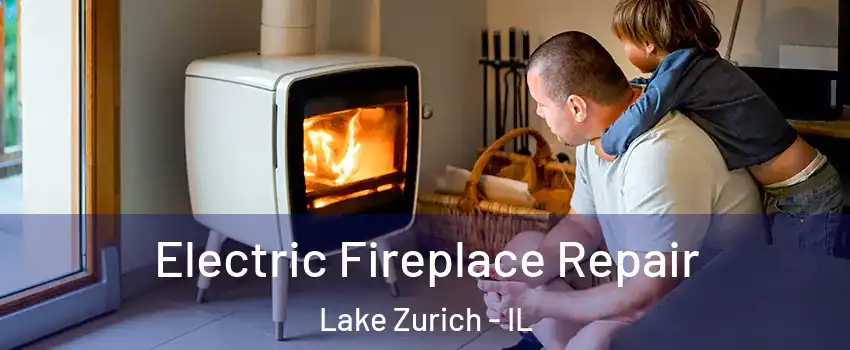  Electric Fireplace Repair Lake Zurich - IL