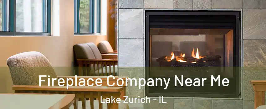  Fireplace Company Near Me Lake Zurich - IL