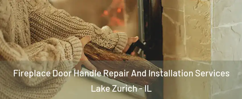  Fireplace Door Handle Repair And Installation Services Lake Zurich - IL