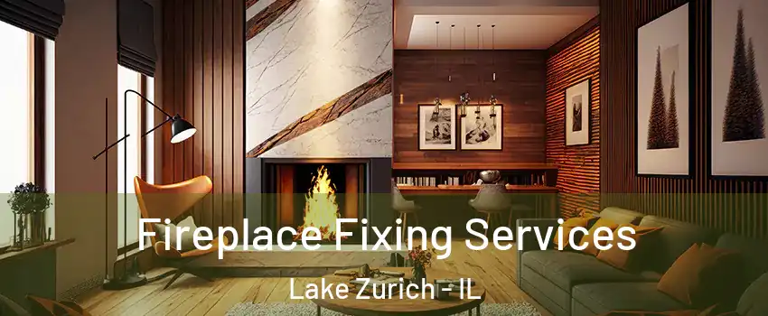  Fireplace Fixing Services Lake Zurich - IL