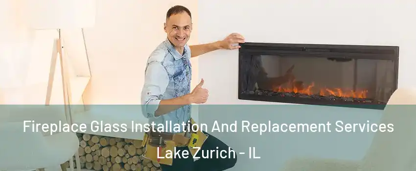  Fireplace Glass Installation And Replacement Services Lake Zurich - IL