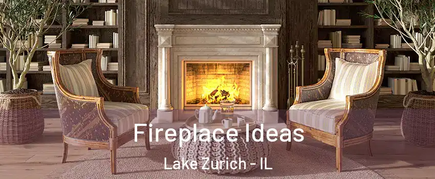  Fireplace Ideas Lake Zurich - IL