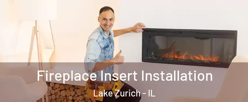  Fireplace Insert Installation Lake Zurich - IL