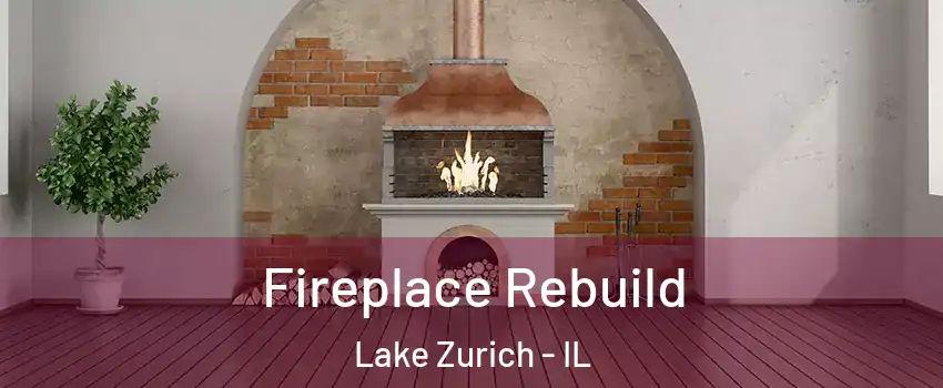  Fireplace Rebuild Lake Zurich - IL
