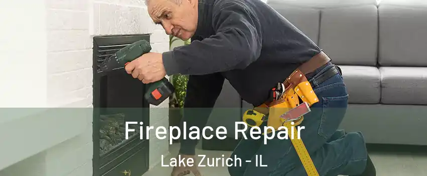  Fireplace Repair Lake Zurich - IL