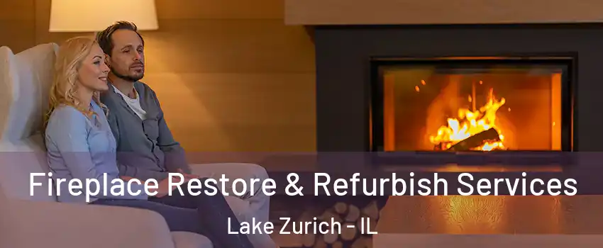 Fireplace Restore & Refurbish Services Lake Zurich - IL