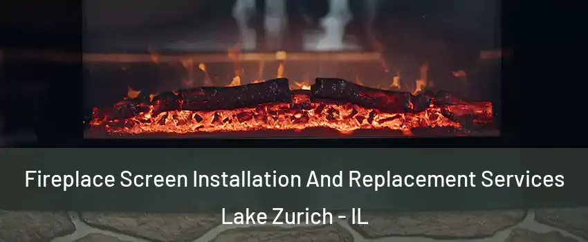  Fireplace Screen Installation And Replacement Services Lake Zurich - IL