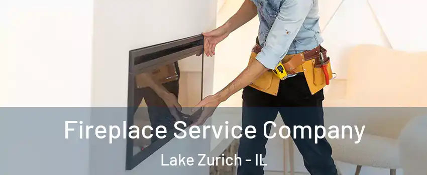  Fireplace Service Company Lake Zurich - IL