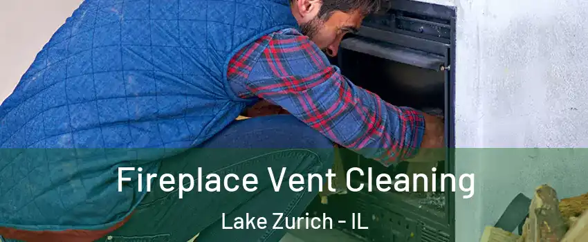  Fireplace Vent Cleaning Lake Zurich - IL