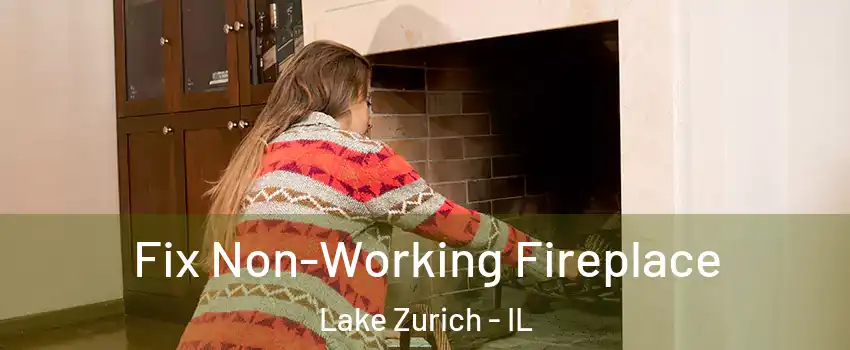  Fix Non-Working Fireplace Lake Zurich - IL