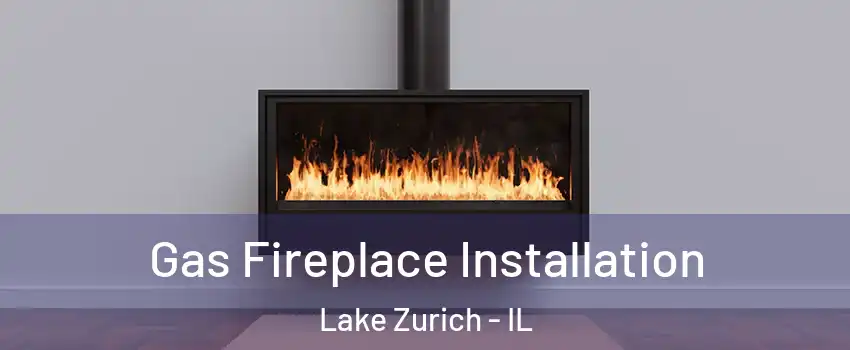  Gas Fireplace Installation Lake Zurich - IL