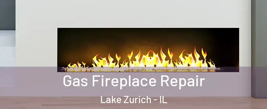  Gas Fireplace Repair Lake Zurich - IL