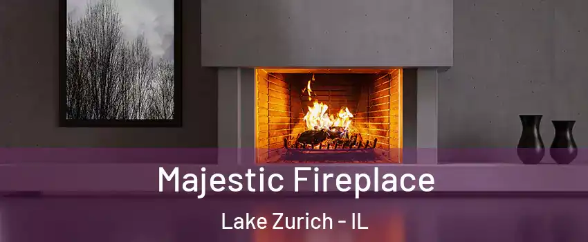  Majestic Fireplace Lake Zurich - IL