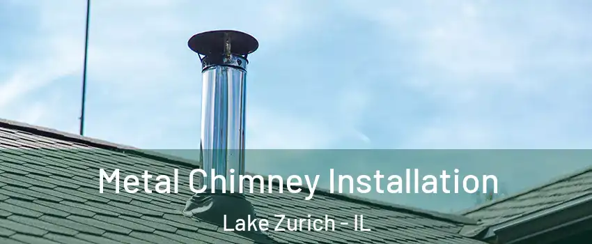  Metal Chimney Installation Lake Zurich - IL