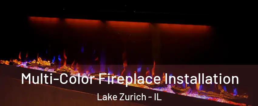  Multi-Color Fireplace Installation Lake Zurich - IL