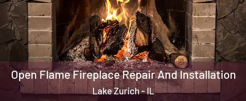  Open Flame Fireplace Repair And Installation Lake Zurich - IL