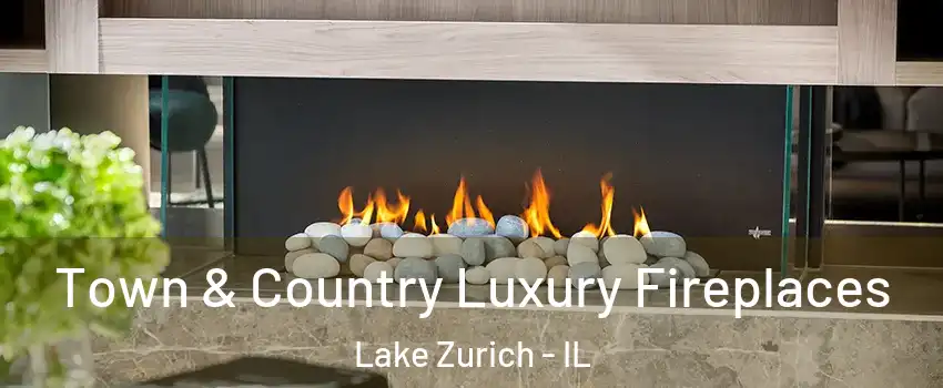  Town & Country Luxury Fireplaces Lake Zurich - IL