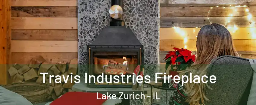  Travis Industries Fireplace Lake Zurich - IL