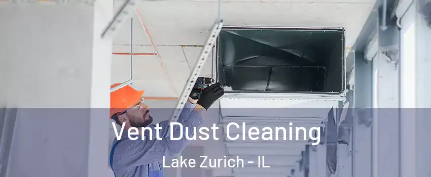  Vent Dust Cleaning Lake Zurich - IL