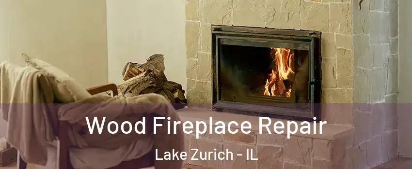  Wood Fireplace Repair Lake Zurich - IL